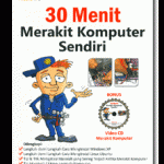 30 Menit Merakit Komputer Sendiri