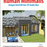 Panduan praktis mendesain rumah minimalis dengan Autocad dan 3d