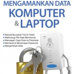 Cara Mudah Mengamankan Data Komputer dan Laptop