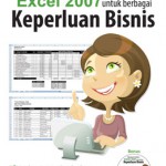 Mengoptimalkan MS Excel 2007 untuk Berbagai Keperluan Bisnis