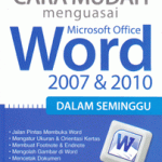 Cara Mudah Menguasai Microsoft Office Word 2007 dan 2010 dalam s