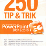 250 Tip & Trik Microsoft Office PowerPoint 2007 & 2010