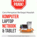 Jangan Panik! Cara Mengatasi Berbagai Masalah Komputer, Laptop, Netbook, & Tablet