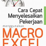 Cara Cepat Menyelesaikan Pekerjaan Menggunakan Macro Excel