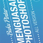 Buku Pintar Menguasai Photoshop