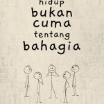 hidup bukan cuma tentang bahagia