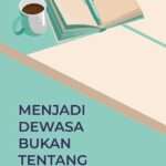 Menjadi Dewasa Bukan Tentang Usia