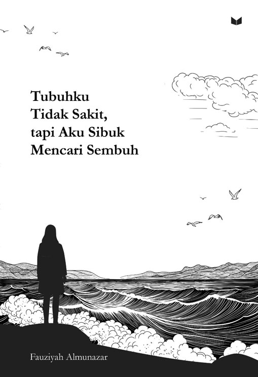 Tubuhku Tidak Sakit, Tapi Aku Sibuk Mencari Sembuh