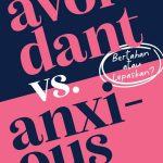 AVOIDANT VS ANXIOUS